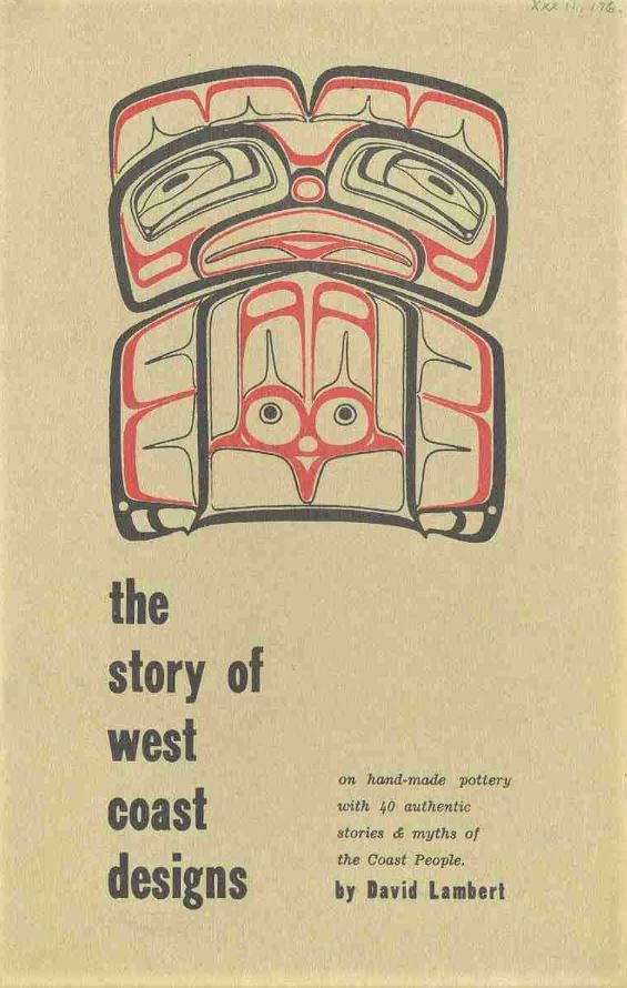 David Lambert. The Story of West Coast Designs on Hand-Made Pottery With 40 Authentic Stories and Myths of the Coast People. Booklet. Various publication dates 1960s-70s.